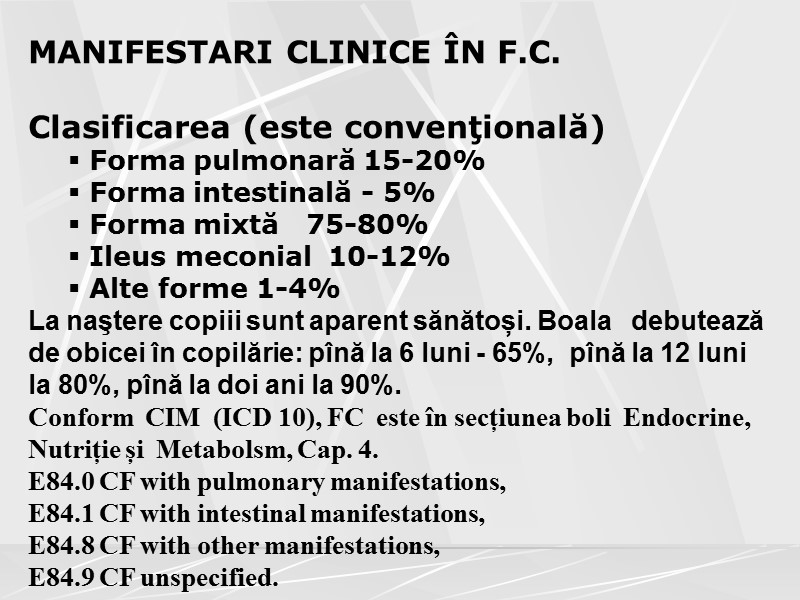 MANIFESTARI CLINICE ÎN F.C.  Clasificarea (este convenţională)  Forma pulmonară 15-20%  Forma